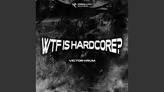 WTF Is Hardcore?