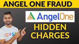 Angel One Fraud | Angel one Brokerage charges | Angel one hidden charges