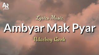 Lirik Lagu Ambyar Mak Pyar - Ndarboy Genk (Lyrics Music)