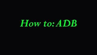 ADB How to: Usage and Post-installation