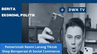 Pemerintah Resmi Larang Tiktok Shop Beroperasi di Social Commerce