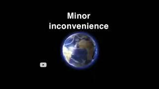 Minor Inconvenience Meme (Earth Exploding Meme)