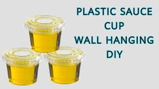 Plastic Sauce Cup DIY/Plastic Sauce Cup Wall Hanging/Amazing Plastic Sauce Cup Craft/Wall Hanging