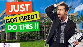 I just got fired!!!  WHY ME!!??  No Work, No Jobs, Career GONE! - What should I do first!