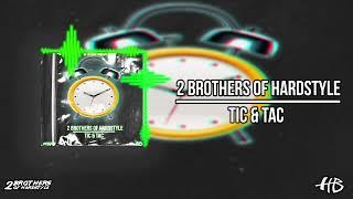 2 Brothers of Hardstyle - TIC & TAC