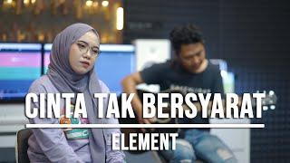 CINTA TAK BERSYARAT - ELEMENT (LIVE COVER INDAH YASTAMI)