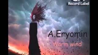 A.Eryomin -  Warm Wind (EP) Original Mix // Emotional noise