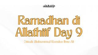 Ramadhan di Allathiif Day 9 - Ustadz Muhammad Ramdan Ibnu Ali