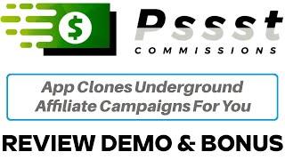 Pssst Commissions Review Demo Bonus - App Clones Underground Affiliate Campaigns For You