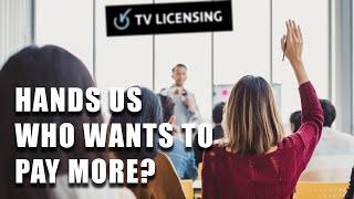 PEOPLE Want To Pay More For A TV Licence