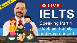 IELTS Live Class - Speaking Part 1, Hobbies, Family, Environment