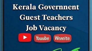 Kerala Government Guest Teachers Job Vacancy 2024 | Interview Dates & Schedule Announced