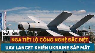 Nga tiết lộ công nghệ đặc biệt trên UAV tự sát Lancet khiến Ukraine sấp mặt | Mr Triumf Quân sự