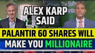 Alex Karp Said Palantir 60 Shares Will Make You Millionaire | PLTR Stock News