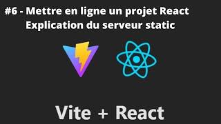 REACT + VITE - #6/? - Explication du serveur static