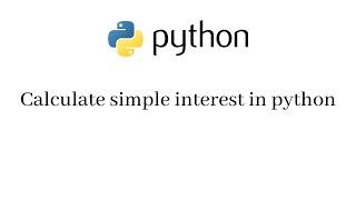 Python program to calculate simple interest