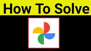 Google Photos App Not Working Or Not Opening Problem Solved | Google Photos App