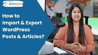 How to Import & Export WordPress Posts & Articles?