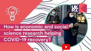 How is economic and social science research helping COVID-19 recovery?