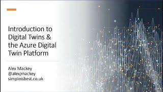 Introduction to Digital Twins with the Azure Digital Twin Platform - Alex Mackey - NDC Melbourne
