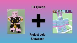 Project Jojo Showcase / D4 Queen