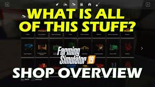 FS19 Shop Overview - WHAT IS ALL OF THIS STUFF? - Farming Simulator 19 - FS19 Tips