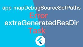 Execution failed for task ' app mapDebugSourceSetPaths'   Error while evaluating property 'extraGene