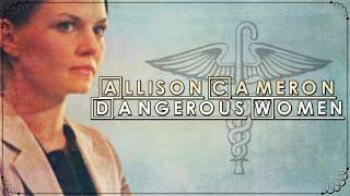 Allison Cameron (House) - Dangerous Women