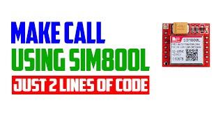 Make Call Using SIM800l With Just Two Lines Of Code