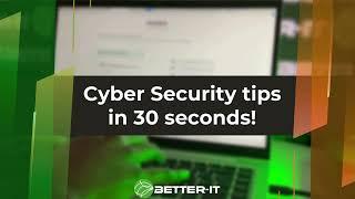 Cyber Security tips in 30 seconds!