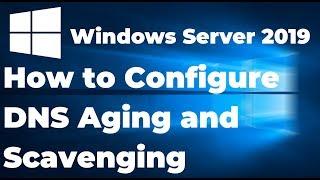 How to Configure DNS Aging and Scavenging | Windows Server 2019