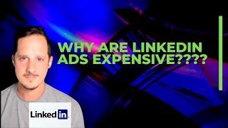 Why are Linkedin ads so expensive? Are linkedin ads expensive? Cost of Linkedin Ads