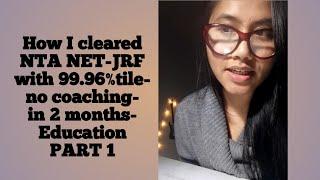 How I cleared NTA NET-JRF with 99.96%tile- no coaching- in 2 months- Education- Part 1