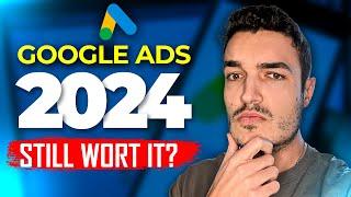 Are Google Ads Still WORTH IT In 2024?