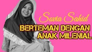 Berteman dengan Anak Milenial - Sovia Sahid