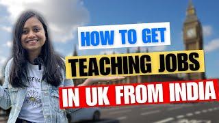 How to find Teaching Job in UK from India 2024 - Qualification, Jobs, Salary, Relocation benefits
