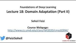 Lecture 18 - Deep Learning Foundations by Soheil Feizi : Domain Adaptation (Part II)