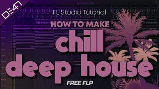 HOW TO MAKE CHILL DEEP HOUSE - FL Studio Tutorial (+FREE FLP)