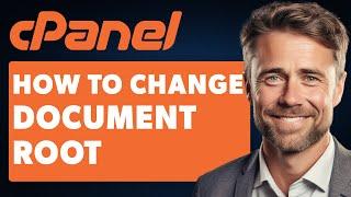 How to Change Document Root in Cpanel (Full 2024 Guide)