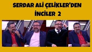 Serdar Ali Çelikler'den İnciler 2