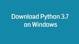 How to Download Python 3.7 on Windows 7/8/10