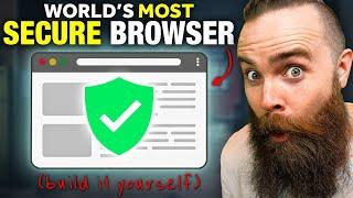 build your own browser (crazy SECURE)