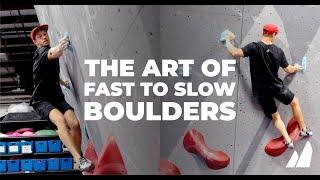 The Art of Fast to Slow Boulders