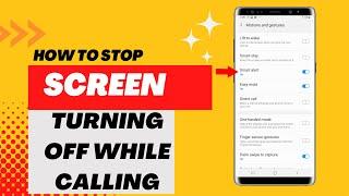 How to stop screen from turning off while calling or receiving calls on Samsung