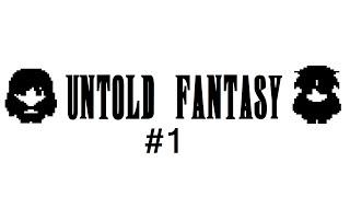 Untold Fantasy Video #1