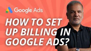 Google Ads Payment Methods - Google Ads Billing - How to Set Up Billing In Google Ads?