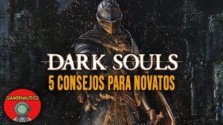 DARK SOULS SAGA: 5 CONSEJOS PARA NOVATOS | GUÍA PARA MANQUIÑOS