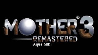 Mother 3 - Remastered (Aqua MIDI) | Chupichupyoi for World Heritage | Extended