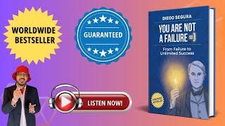 Complete Audiobook: "You Are Not a Failure: From Failure to Unlimited Success" by Diego Segura