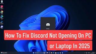 How To Fix Discord Not Opening Issue On PC or Laptop In 2025